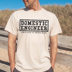 Domestic Engineer Dad T-Shirt: Funny Stay At Home Dad Gift