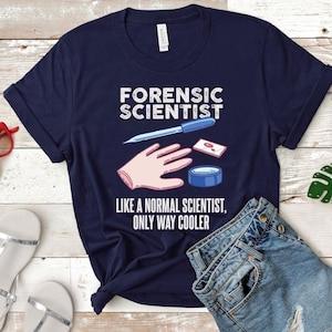 Funny Forensic Scientist T-Shirt: Crime Investigator Gift