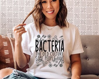 Funny Saying Bacteria Cultures That People Have Shirt, Microbiologist shirt, bacteria shirt, microbiology shirt, Gift For Her, Gift For Him