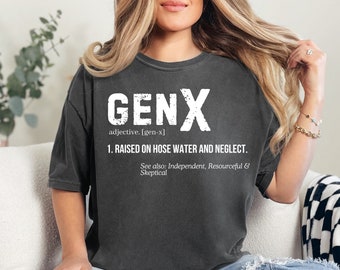 Funny Definition Gen X Raised on Hose Water & Neglect Dyed Shirt, Gift For Him, Birthday Gift, Sarcasm Shirt, Gift For Her, Comfort Colors®