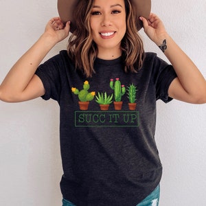 Funny Succ It Up Cactus Shirt - Plant Lover Gift