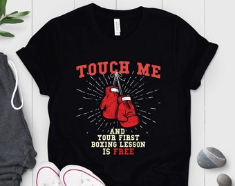 Touch Me and Your First Boxing Lesson Is Free Shirt, boxing shirt, boxing gifts, gift for boxer, boxing lover, workout shirt, Dad Gift