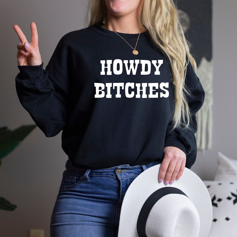 Howdy Bitches Cowgirl Sweatshirt: Sarcastic Western Style image 2