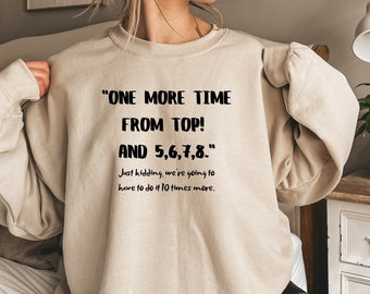 Dance Sweatshirt: Funny Choreographer Gift, "One More Time"