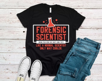 Funny Forensic Scientist Shirt: Crime Investigator Gift