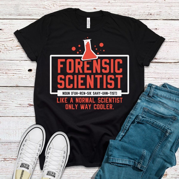 Funny Saying Forensic Scientist Like A Normal Scientist Only Way Cooler Shirt, Crime Investigator, Criminologist Shirt, Forensic Science