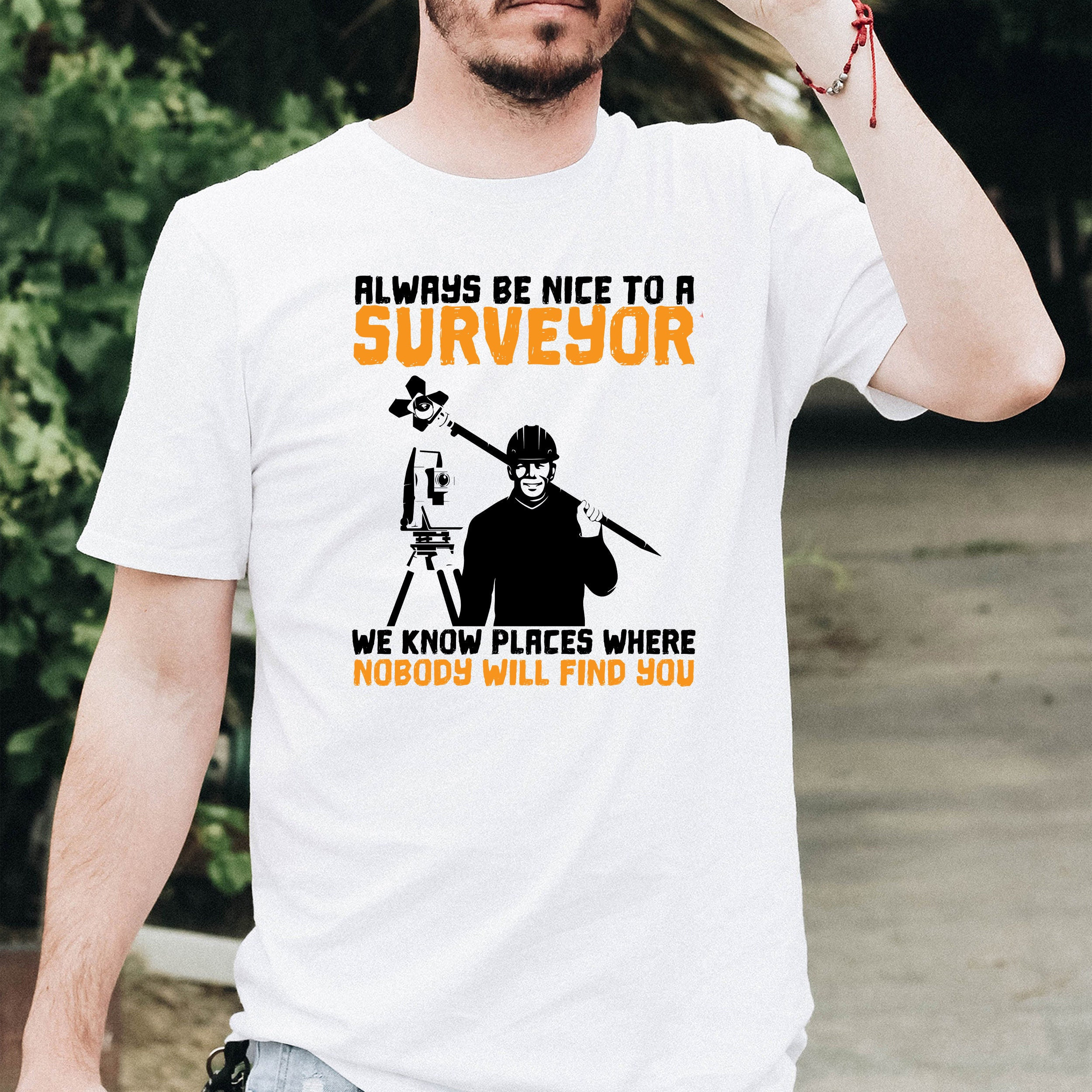 Funny Surveyor Shirt: Always Be Nice, Cartography Gift - Etsy