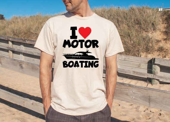 Funny Saying I Love Motor Boat Shirt, Gifts for Boaters, Speed
