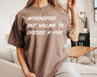 Introverted But Willing To Discuss K-Pop Shirt, Introvert Shirt, K-pop Shirt, kpop shirt, Gift For Her, kpop shirts, kpop concert, kpop gift