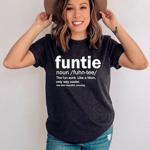 Funny Funtie Definition Shirt, Aunt Gift, Aunt Shirt, Cool Aunt Shirt, Gift For Her, Funny Aunt Shirt, Best Auntie Ever, Proud Aunt Shirt