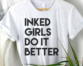 Inked Girls Do It Better Tattoo Shirt: Tattoo Artist Mom Gift