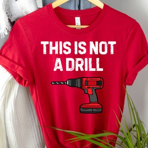 Funny Dad Joke This is Not a Drill, Shirt for Dad, Dad joke shirt, dad shirt, Gift For Him, Dad Gift, Fathers Day, Grandpa Gift, Funny Shirt