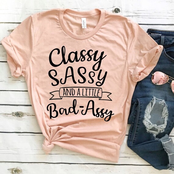 Bad Assy Sassy T Shirt Sassy Girl 