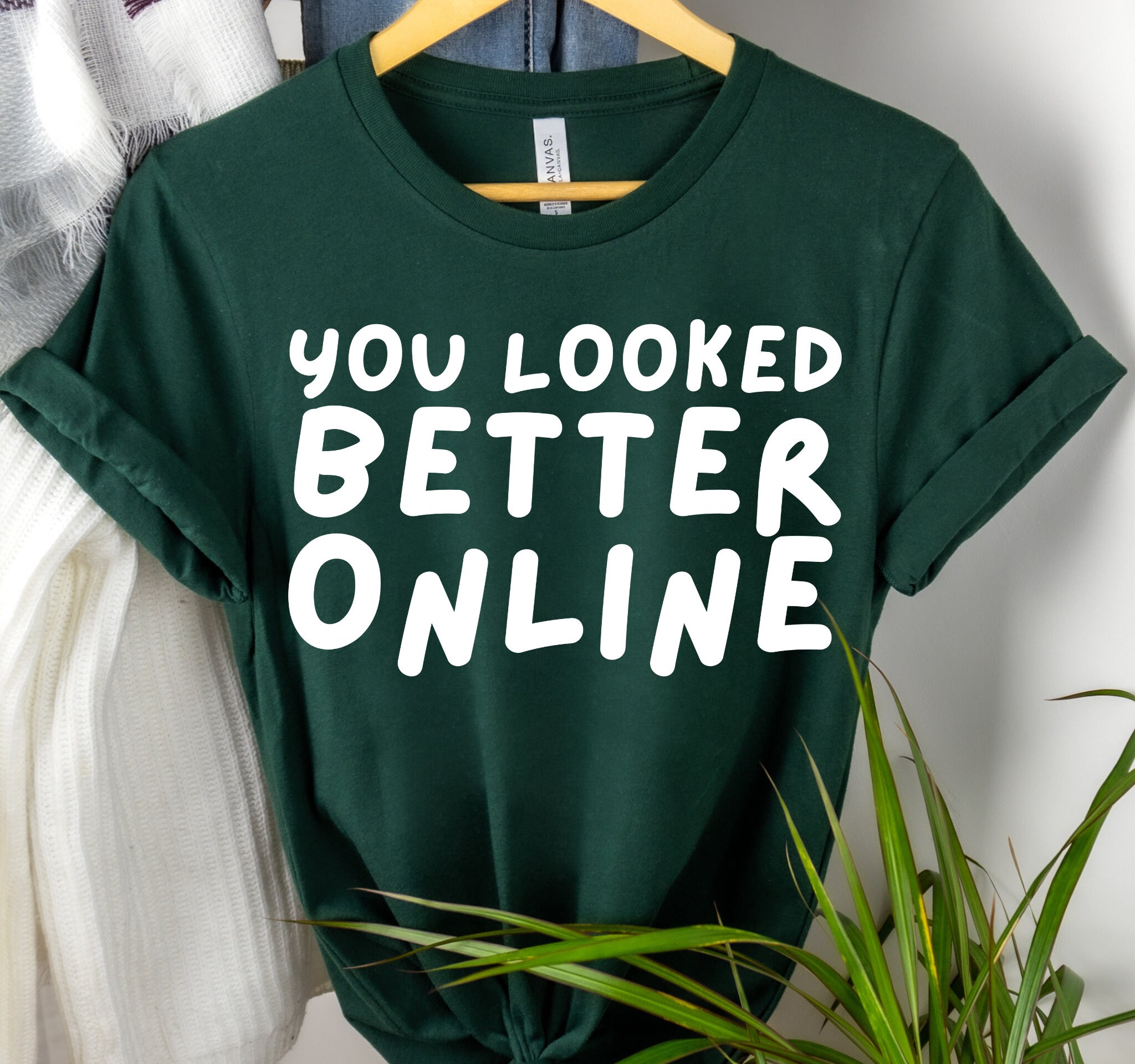 You Looked Better Online T-Shirt You Looked Better Online T-Shirt