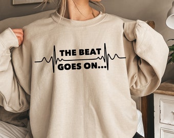 The Beat Goes On Sweatshirt | Introvert Sweater | Surgery Sweatshirt | Registered Nurse Sweatshirt | Doctor Gift | Surgeon Sweater