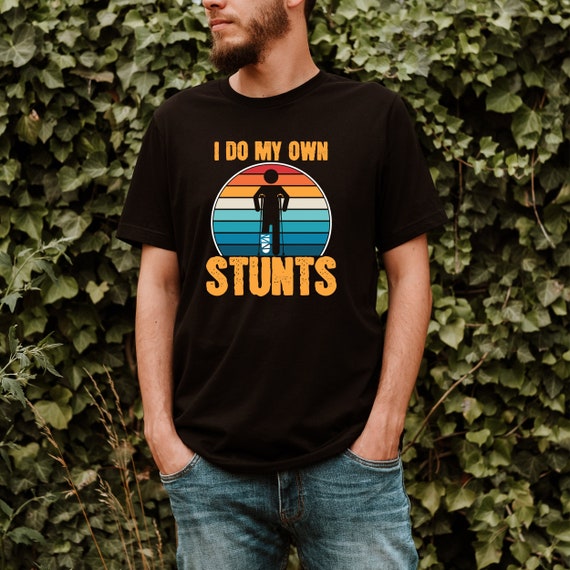 Broken Leg I Do All My Own Stunts Get Well Soon T-Shirt Gift Broken Leg I Do All My Own Stunts Get Well Soon T-Shirt Gift