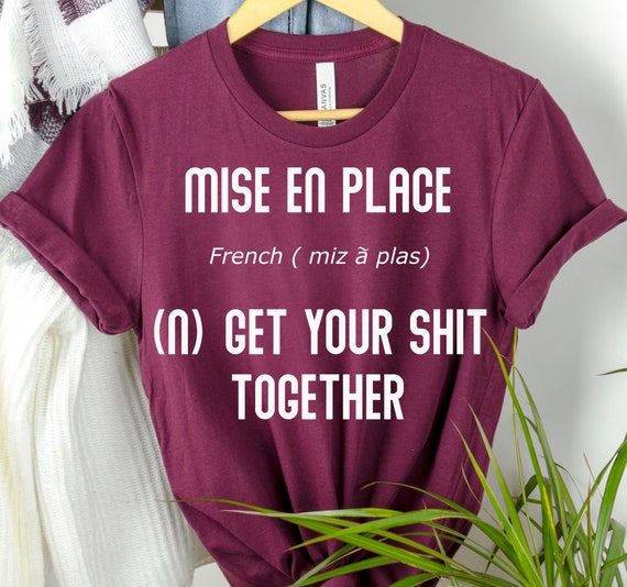 Chef T-Shirt Mise En Place Chef T-Shirt Mise En Place