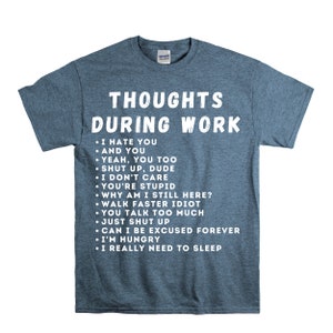 Thoughts During Work Shirt, Sarcasm T-shirt, Co-work Present, Sarcastic Shirt, Gift For Her, Gift For Him, Gifts, Coworker Gift, Office Gift