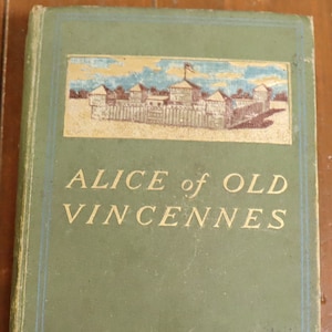 Alice of Old Vincennes by Maurice Thompson 1900 Bowen-Merrill publisher
