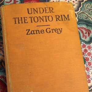 Vintage Under the Tonto Rim by Zane Grey 1925/1926 First edition