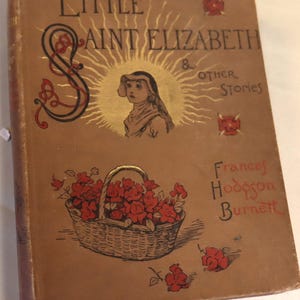Little Saint Elizabeth by Frances Burnett 1891 first edition  Charles Scribner's and Sons