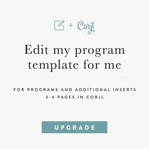 May include: A digital graphic with the text "Edit my program template for me" in black font. The image includes the text "FOR PROGRAMS AND ADDITIONAL INSERTS 3-4 PAGES IN CORJL" and a teal "UPGRADE" button.