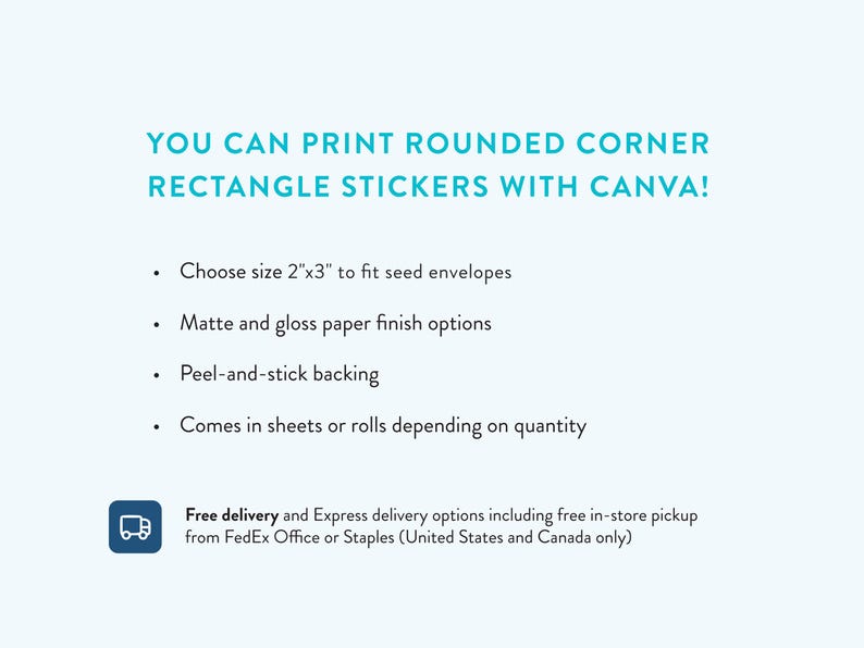 May include: Text on a light blue background states: "YOU CAN PRINT ROUNDED CORNER RECTANGLE STICKERS WITH CANVA!" with features including 5.08cm x 7.62cm size, matte and gloss finishes, and peel-and-stick backing. Includes a delivery icon.