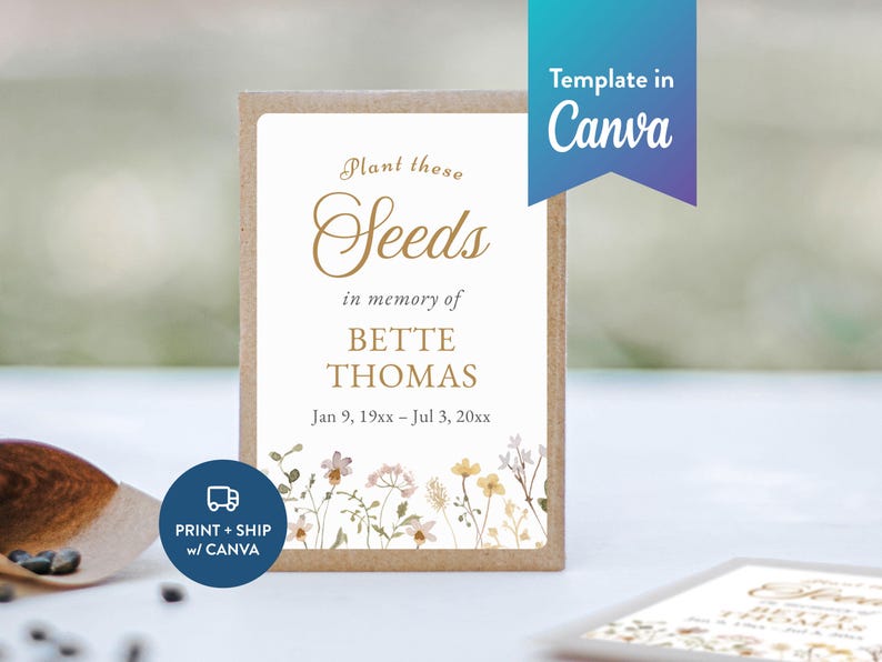 May include: A memorial seed packet with the text "Plant those Seeds in memory of BETTE THOMAS" in gold script. The dates Jan 9, 19xx - Jul 3, 20xx are below the name. The design includes floral illustrations and a Canva template option.