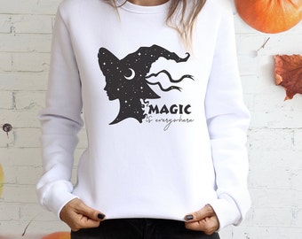 Magic Is Everywhere, Witch, Halloween, Fall, Gifts, Unisex Sweatshirt, women power, energy