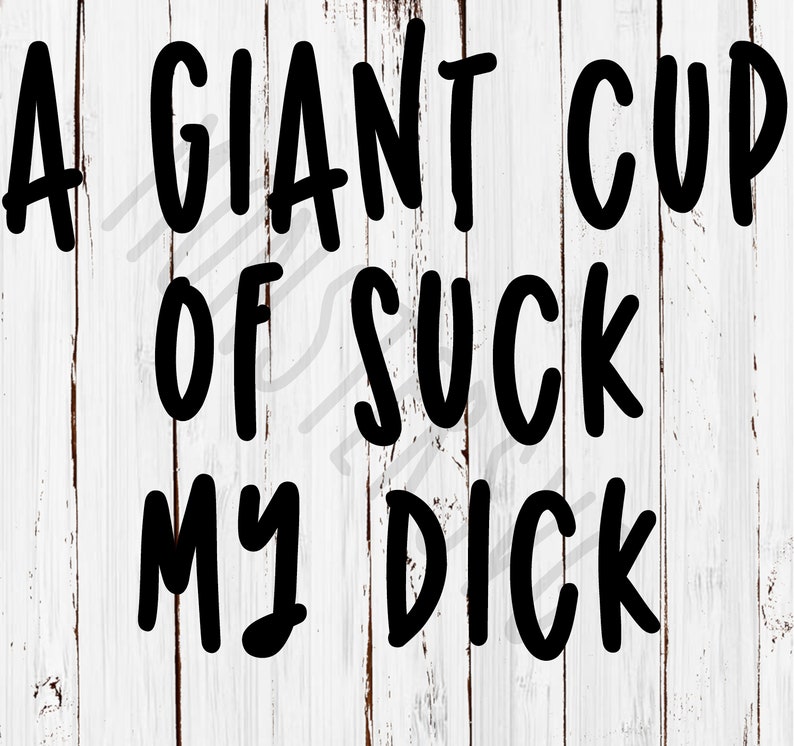 A Giant Cup Of Suck My Dick Funny Digital Coffee Mug Design Etsy 