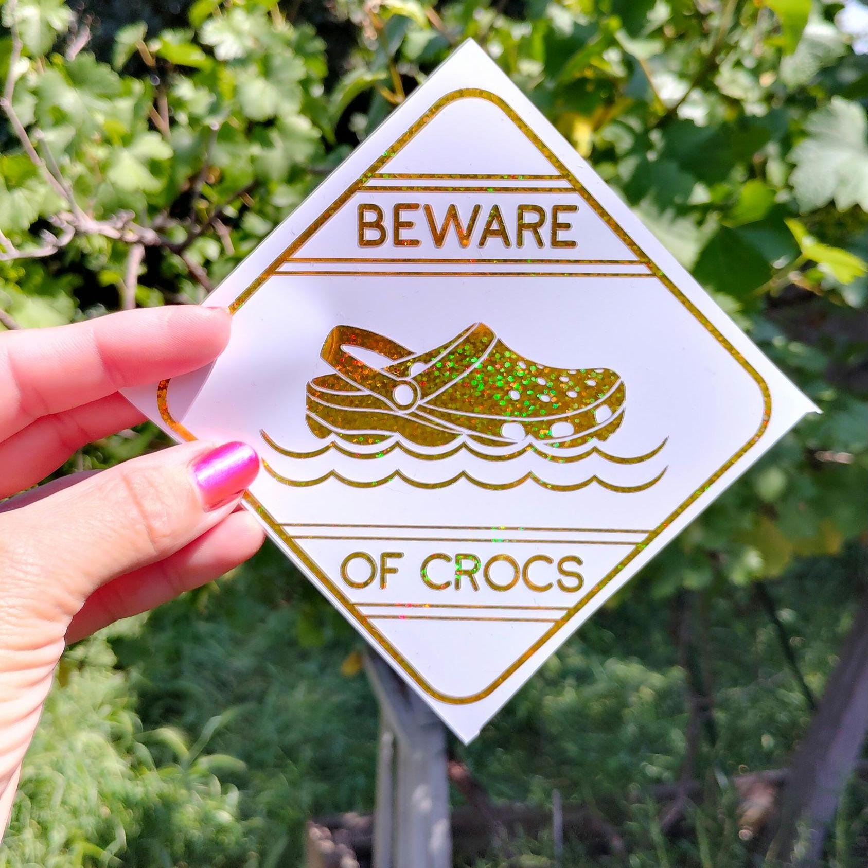Beware Crocs Beware of Crocs Caution Warning Sign Vinyl Window Decal Sticker - Etsy