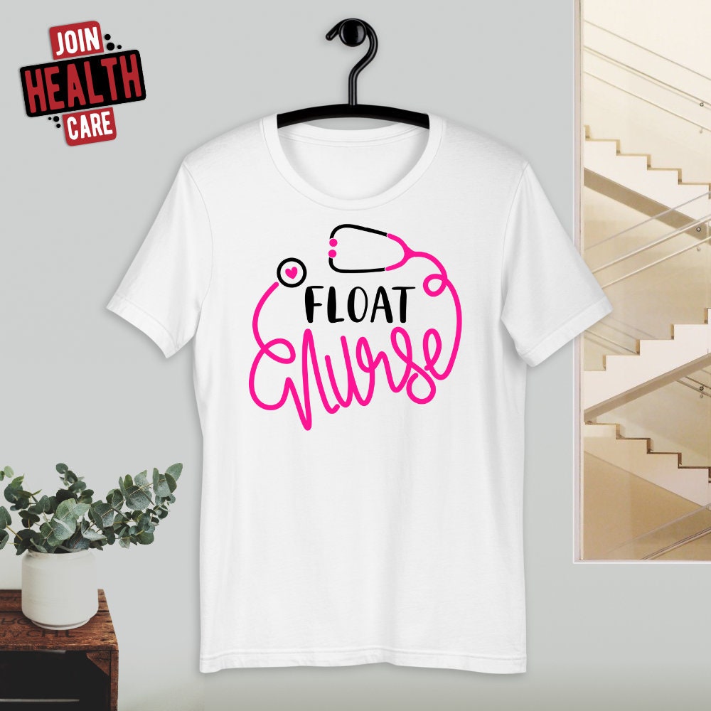 Float Nurse Shirt/ Health Care Unit Floating Nurse TShirt/ Etsy