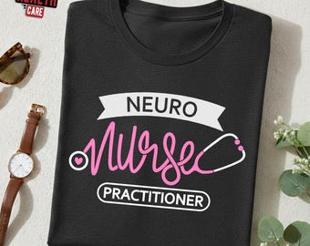 Neuro Nurse Practitioner Shirt, Neuroscience Nursing Department Tee