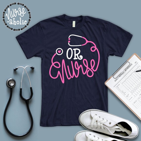 Operating Room Nurse Shirt Or Nurse T Shirt Scrub Nurse Tee Perioperative Nursing Shirts Women S Nurses Grad Gift Nurse Stethoscope Tee