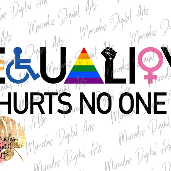 Equality Hurts No One PNG Transparent Background.  Digital Download