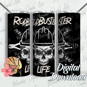 May include: A black and white tumbler with a skull wearing a hard hat and the words "Roadbuster Life".