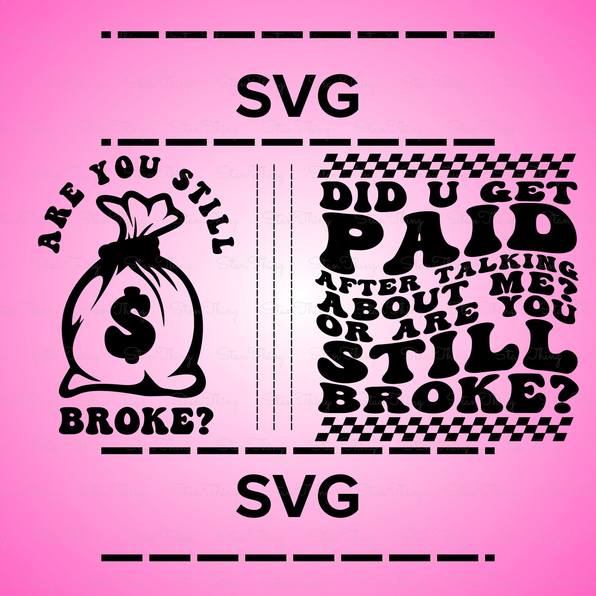 Did You Get Paid After Talking About Me or Are You Still Broke SVG Etsy
