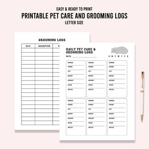 May include: Printable pet care and grooming logs in letter size. The logs include sections for date, owner, pet, food, weight, meds, price, and notes. The grooming log has sections for date, description, and notes.