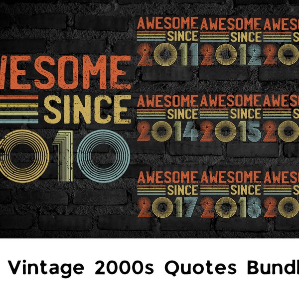 Vintage Yearly Quote Designs: Awesome Since 2010-2019 Bundle