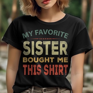 My Favorite Sister Bought Me This Shirt PNG Funny Brother Gift Vintage PNG File Download