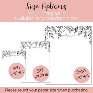 May include: Three notepad size options are shown: 4x5 inches, 5x7 inches, and 8x10 inches. Each option is displayed on a white background with a black floral border and the word "notes" written in cursive.