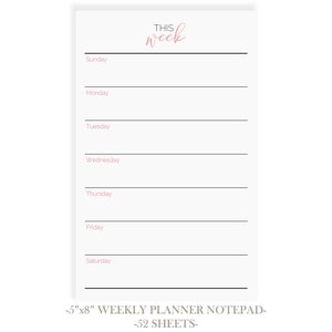 May include: A weekly planner notepad with 52 sheets. The notepad is 5 inches by 8 inches and has a white background with black lines and the words "THIS week" written in pink at the top. The days of the week are listed down the left side of the notepad.