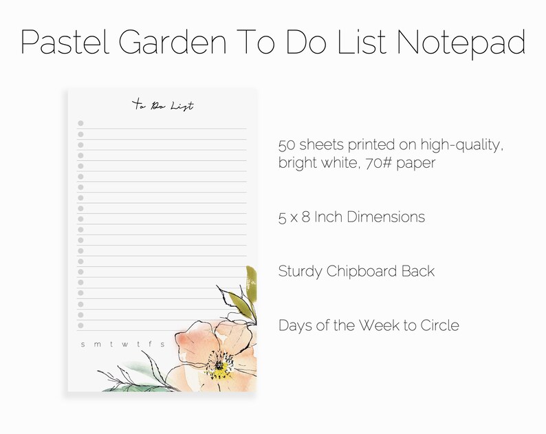 May include: Pastel garden to do list notepad with 50 sheets of 70# paper. The notepad has a floral design with a pink flower and green leaves. It measures 5 x 8 inches and has a sturdy chipboard back.