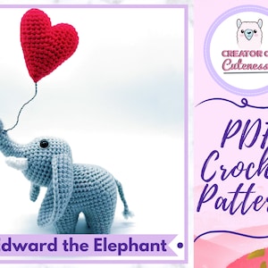 Crochet Elephant Pattern: *Edward the Elephant* Adorable Elephant and Heart Balloon Amigurumi Pattern [Instant Download PDF Crochet Pattern]