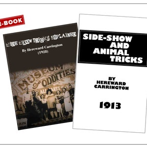 May include: Two vintage book covers for "Side Show Tricks Explained" by Hereward Carrington, one from 1928 and one from 1913. The 1928 cover features a black and white photo of a group of people standing in front of a sign that reads "Museum of Oddities". The 1913 cover is black and white with the title "Side-Show and Animal Tricks" in bold white text.