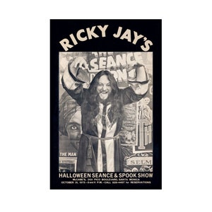 May include: A monochrome vintage poster advertising Ricky Jay's Halloween Seance & Spook Show. The poster shows a man in costume with raised arms. Text includes "Ricky Jay's", "Halloween Seance & Spook Show", and venue details.