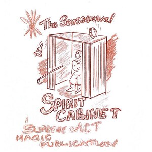 May include: A red pencil drawing of a spirit cabinet with a person inside. The text "The Sensational Spirit Cabinet A Supreme Act Magic Publication" is written below the image.