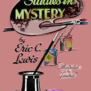 May include: A book cover illustration for "Studies in Mystery" by Eric C. Lewis. The cover features a paint palette with paintbrushes, a magic wand, a top hat, and playing cards. The illustration is in a vintage style with a pink background.
