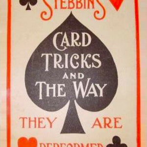 CARD TRICKS und die Art und Weise, wie sie ausgeführt werden Si Stebbins / Card Magic Anleitungen