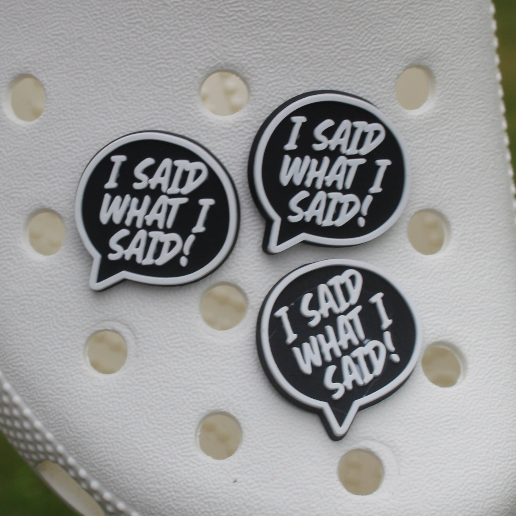 I said what I said croc charms , I said croc charms, croc charm